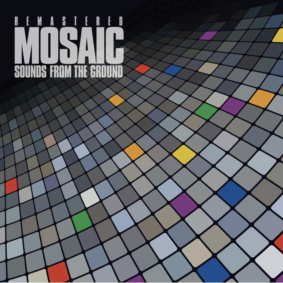 Mosaic ~ Sounds from the Ground